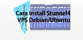 Cara Install Stunnel (SSL/TLS ) Di VPS Debian/Ubuntu