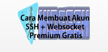 Cara Membuat Akun SSH Websocket Premium Gratis