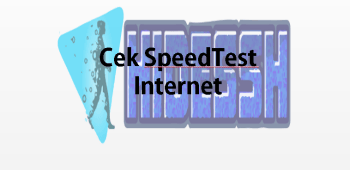 Cara Cek Kualitas Kecepatan Internet Anda