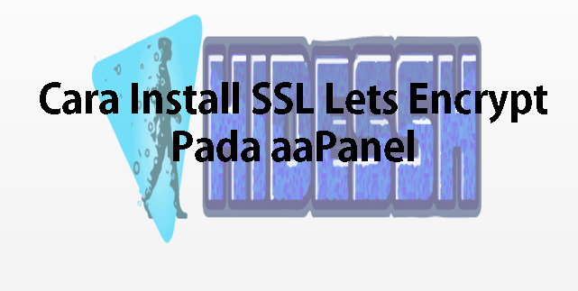 Cara Install SSL Let’s Encrypt Pada aaPanel