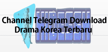 Channel Telegram Download Drama Korea Terbaru