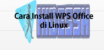 Cara Install WPS Office di Linux