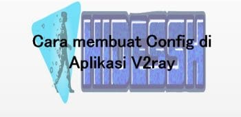 Cara membuat Config di Aplikasi V2ray